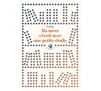Ma mère s'écrit avec une petite étoile