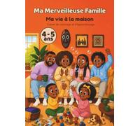 Ma Merveilleuse Famille: Ma vie à la maison 4-5 ans
