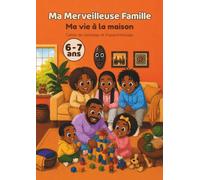Ma Merveilleuse Famille: Ma vie à la maison 6-7 ans