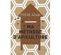 Ma méthode d'apiculture