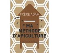 Ma méthode d'apiculture Adam Kehrle (Auteur), Paul Florence (Traduction)