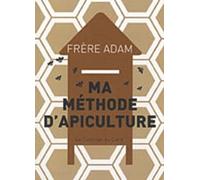 Ma méthode d'apiculture - Adam Kehrle - Courrier Du Livre - broché - Guide