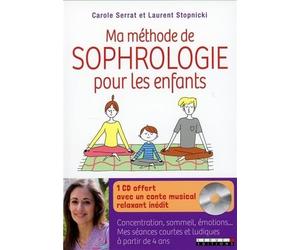 Ma méthode de sophrologie pour les enfants: Troubles du sommeil, manque de concentration, crise de nerfs : la méthode...