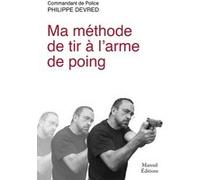 Ma méthode de tir à l'arme de poing Philippe Devred (Auteur)