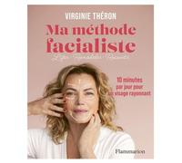 Ma méthode facialiste - 10 minutes par jour pour un visage rayonnant - Virginie Theron - Flammarion - ebook (ePub) - Guide
