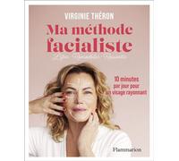 Ma méthode facialiste – Lifter, Remodeler, Ressentir – 10 min/jour – Flammarion