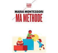 Ma méthode - Maria Montessori - Payot - Poche - Guide