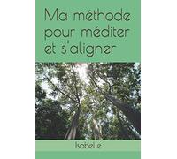 Ma méthode pour méditer et s'aligner
