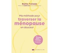 Ma méthode pour traverser la ménopause en douceur