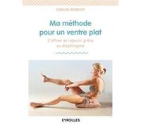 Ma méthode pour un ventre plat S'affiner et rajeunir grâce au diaphragme. - Caroline Deknuydt - Eyrolles - broché - Guide