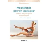 Ma méthode pour un ventre plat: S'affiner et rajeunir grâce au diaphragme.