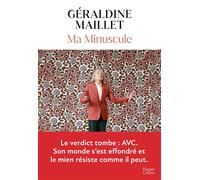 Ma Minuscule "Un livre qui nous bouleverse, qui nous percute, qui nous rassemble." Mohamed Bouhafsi- RTL - Géraldine Maillet - Harpercollins - broché - Roman