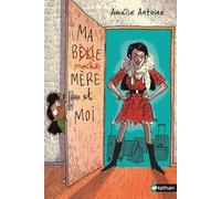 Ma moche-mère et moi - Amélie Antoine - Nathan - broché - Roman junior