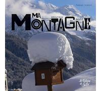 Ma montagne: Abécédaire amoureux du Mont Blanc