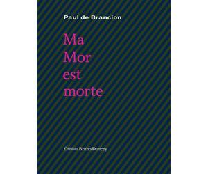 Ma mor est morte - Paul De Brancion - Doucey Bruno - broché - Roman