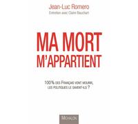 Ma mort m'appartient : 100 % des Français vont mourir, les politiques le savent-ils?