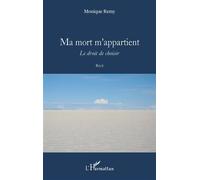 Ma mort m'appartient Le droit de choisir - Monique Remy - L'harmattan - broché - Essai
