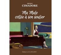 Ma mule collée à son soulier - Nicole Cimadoré - La Gauloise - broché - Roman