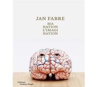 Ma nation : l'imagination Jan Fabre (Auteur)