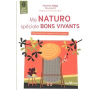 Ma naturo spéciale bons vivants: Quand santé au naturel rime avec plaisir