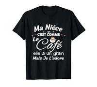 Ma Nièce C'est Comme Le Café Elle A Un Grain Je L'adore T-Shirt