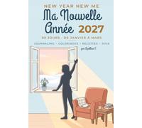 Ma Nouvelle Année bien-être - les 90 premiers jours, tout en douceur: Résolutions sans pression : journaling, coloriages, recettes d'hiver, jeux et petits défis - janvier à mars, tout en couleurs