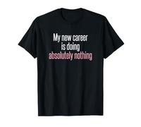 Ma Nouvelle carrière ne Fait Rien à la Retraite T-Shirt