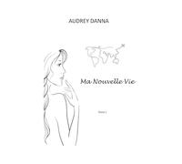 Ma nouvelle vie: Tome 1