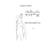 Ma nouvelle vie: Tome 2