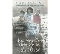 Ma Now Im Goin Up in the World by Martha Long Long, Martha (Auteur)