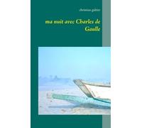 Ma Nuit Avec Charles De Gaulle