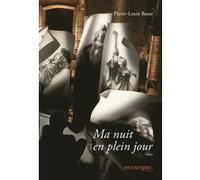 Ma nuit en plein jour Pierre-Louis Basse (Auteur)
