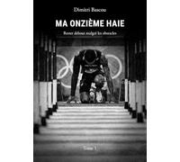 Ma onzième haie: Rester debout malgré les obstacles