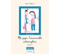 Ma papa, l'inconcevable métamorphose - Tome 1