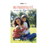 Ma parentalité, comprise et partagée - Helena Becaud - Dashbook - broché - Guide
