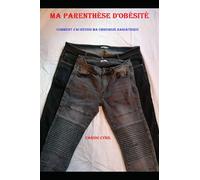 Ma parenthèse d'obésité: Comment j'ai réussi ma chirurgie bariatrique