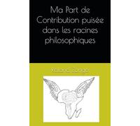 Ma Part de Contribution puisée dans les racines philosophiques