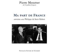 Ma part de France: Entretiens avec Philippe de Saint Robert