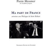 Ma part de France Pierre Messmer (Auteur), Philippe de Saint Robert (Auteur)