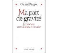 Ma part de gravité : Un itinéraire entre Evangile et actualité