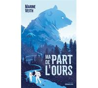 Ma part de l'ours - Marine Veith - Sarbacane - broché - Roman adolescent