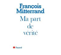 Ma part de vérité: De la rupture à l'unité
