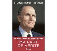 Ma part de vérité François Mitterrand (Auteur)