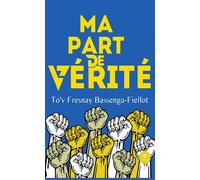 Ma part de vérité - To'v Fresnay Bassenga-Fiellot - Le Lys Bleu - broché - Essai