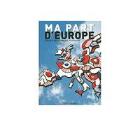 Ma Part D'europe - Libres Propos D'un Député Européen Socialiste 1999-2004