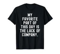 ma Partie préférée de Cette journée est Le Manque de Compagnie Witty T-Shirt
