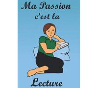 Ma Passion c'est la Lecture: Un Carnet de lecture à remplir pour mieux organiser vos lectures/ Format A4
