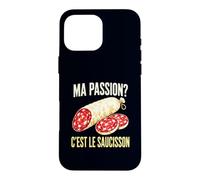 Ma Passion C'est Le Saucisson Nourriture Charcuterie Française Coque pour iPhone 16 Pro Max