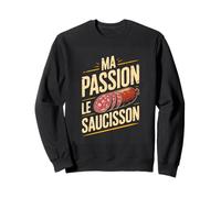 Ma Passion Le Saucisson Humour Charcuterie Sweatshirt