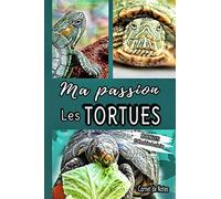 Ma passion Les Tortues - Carnet de Notes -: Idéal pour écrire vos observations, vos idées, vos pensées, vos rêves, vos secrets ... | Journal privé ... de Tortues | Bonus 10 mandalas à colorier